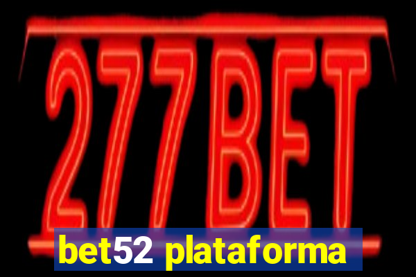 bet52 plataforma